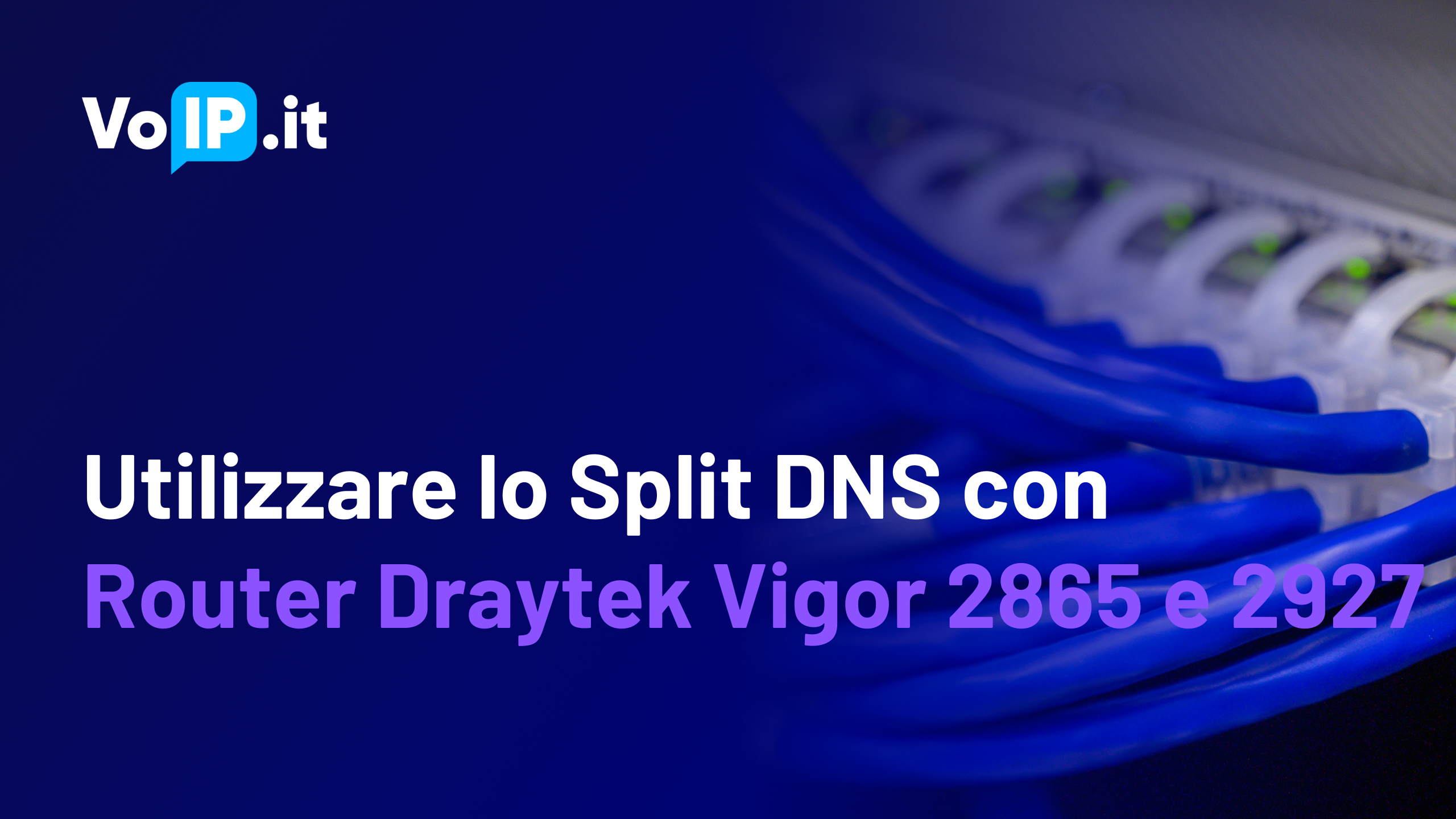 Utilizzare lo Split DNS con i Centralini VoIP IP
