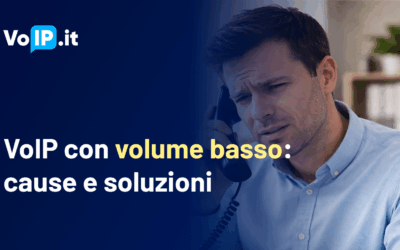 Chiamate VoIP con volume audio basso, come analizzare cause e soluzioni.